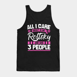 All I Care About Is My Rottsky And Like 3 People Tank Top